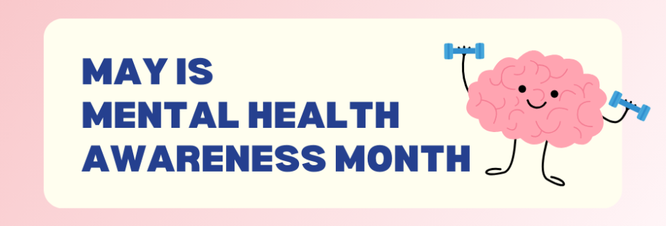 May is Mental Health Awareness Month May is Mental Health Awareness Month